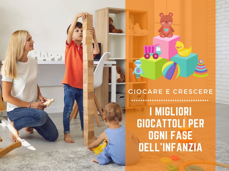 Giocare e crescere: i migliori giocattoli per ogni fase dell'infanzia