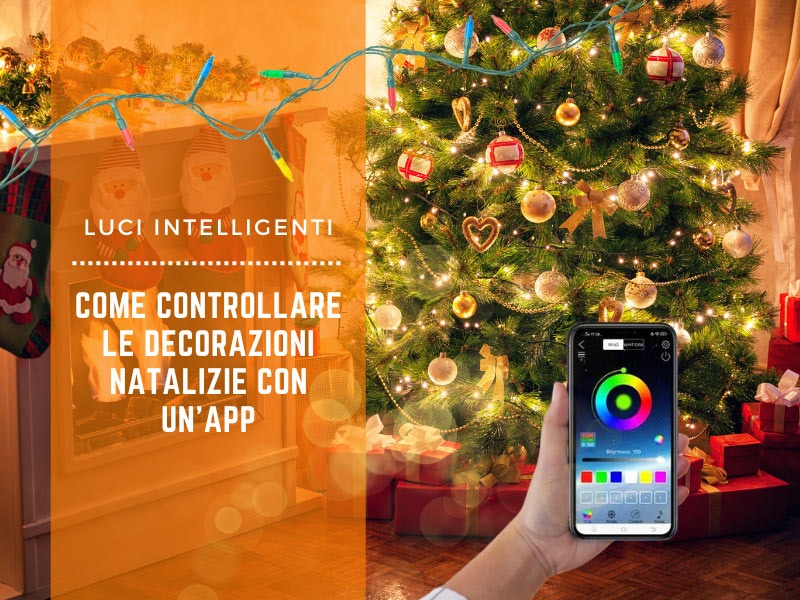 Luci intelligenti: come controllare le decorazioni natalizie con un'APP