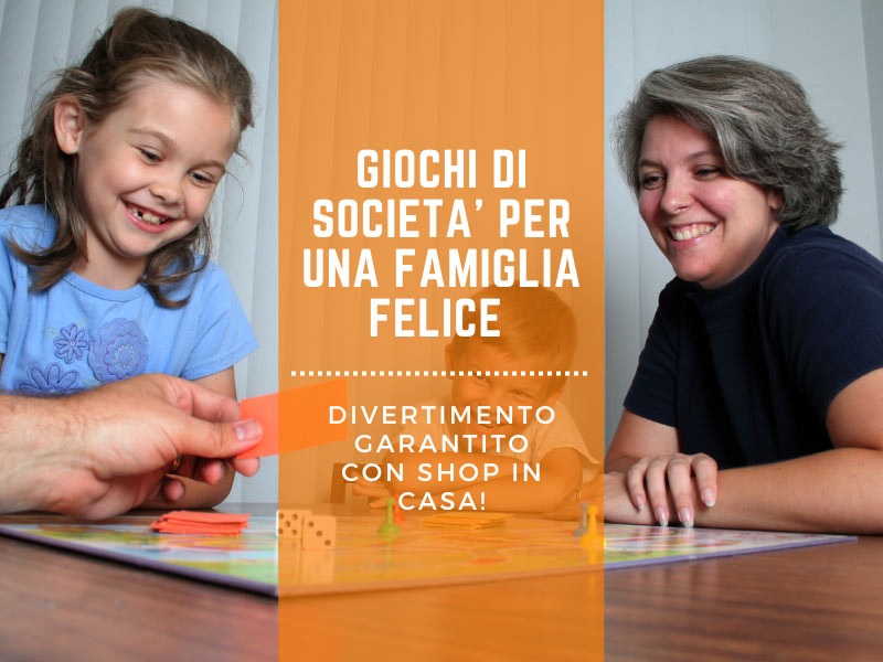 Giochi di società per una famiglia felice: divertimento garantito con shop in casa!