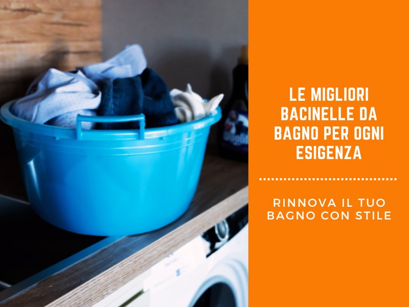 Rinnova il tuo bagno con stile: le migliori bacinelle da bagno per ogni esigenza