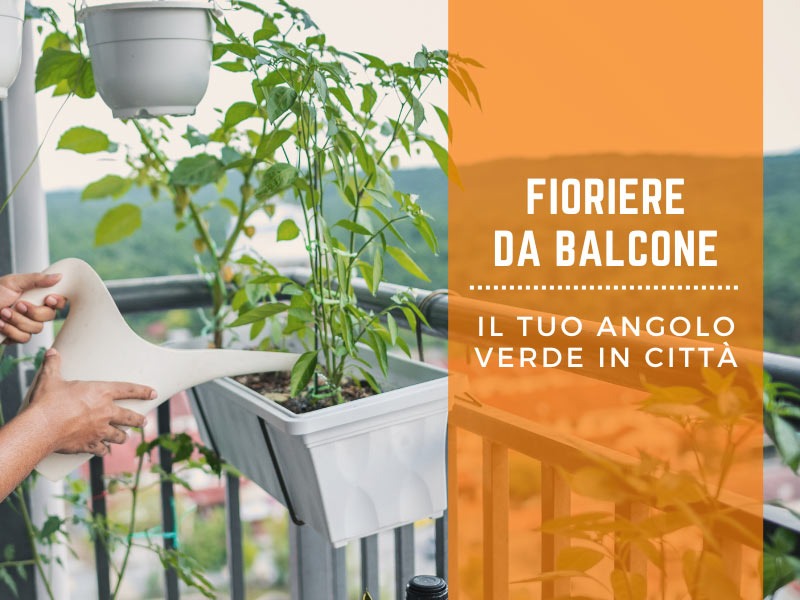 Fioriere da balcone: il tuo angolo verde in città