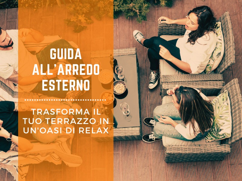 Guida all'arredo esterno: trasforma il tuo terrazzo in un'oasi di relax