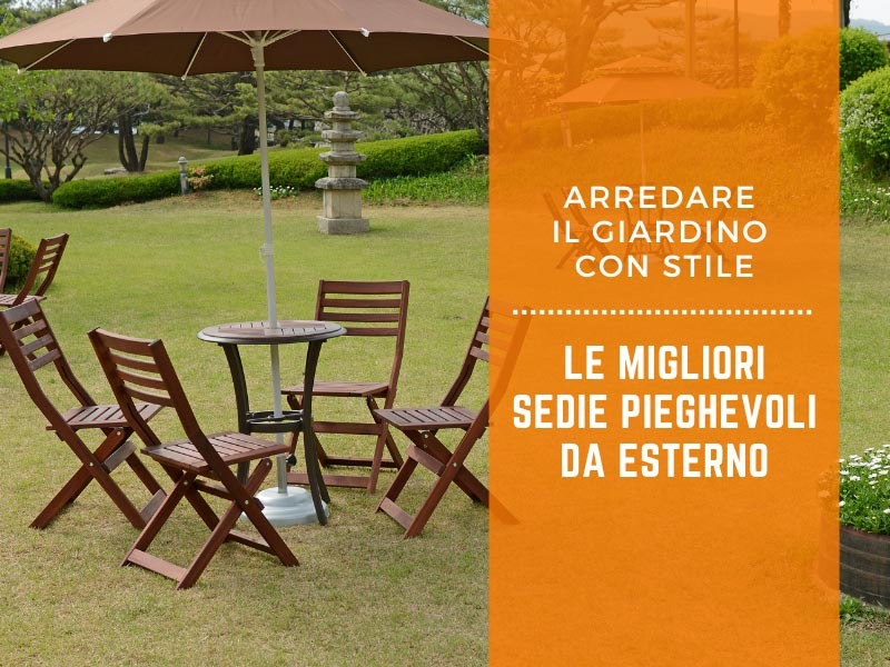 Arredare il giardino con stile: le migliori sedie pieghevoli da esterno