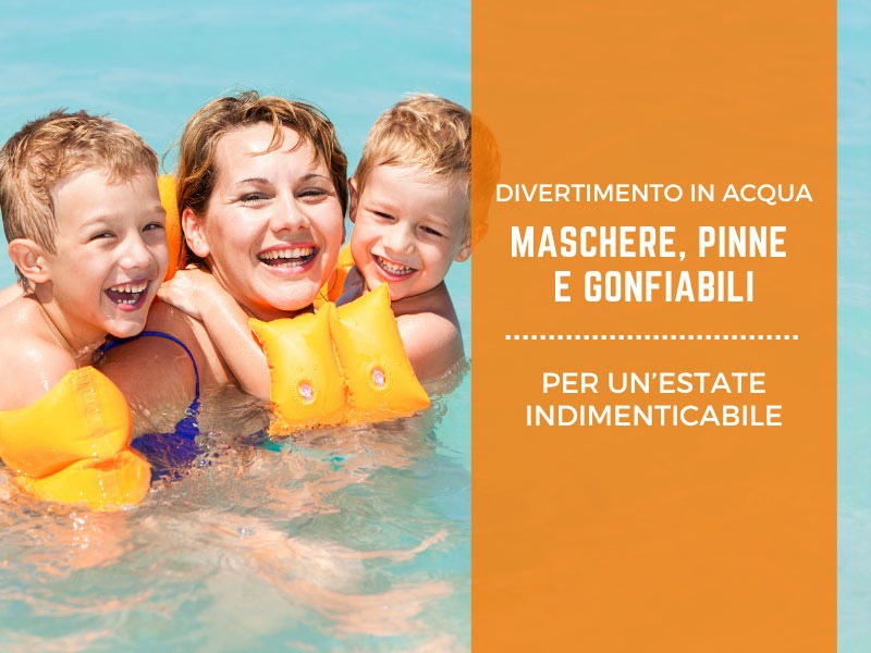 Divertimento in acqua: maschere, pinne e gonfiabili per un’estate indimenticabile