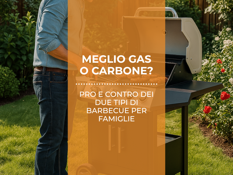 Meglio gas o carbone? Pro e contro dei due tipi di barbecue per famiglie