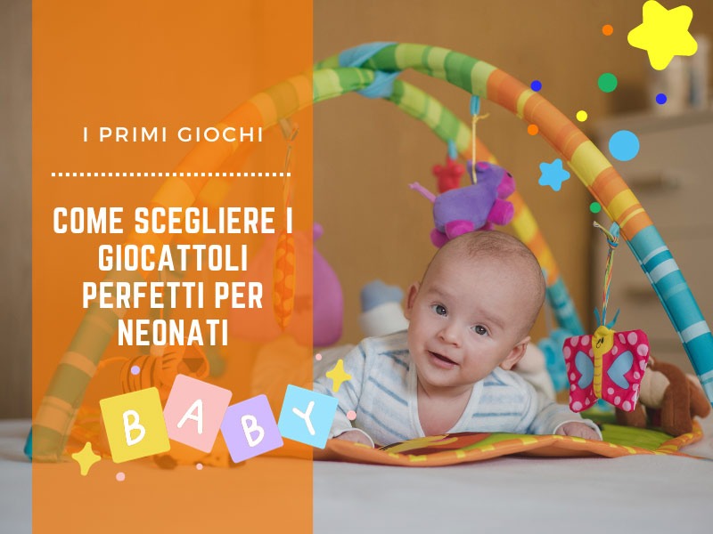 I primi giochi: come scegliere i giocattoli perfetti per neonati